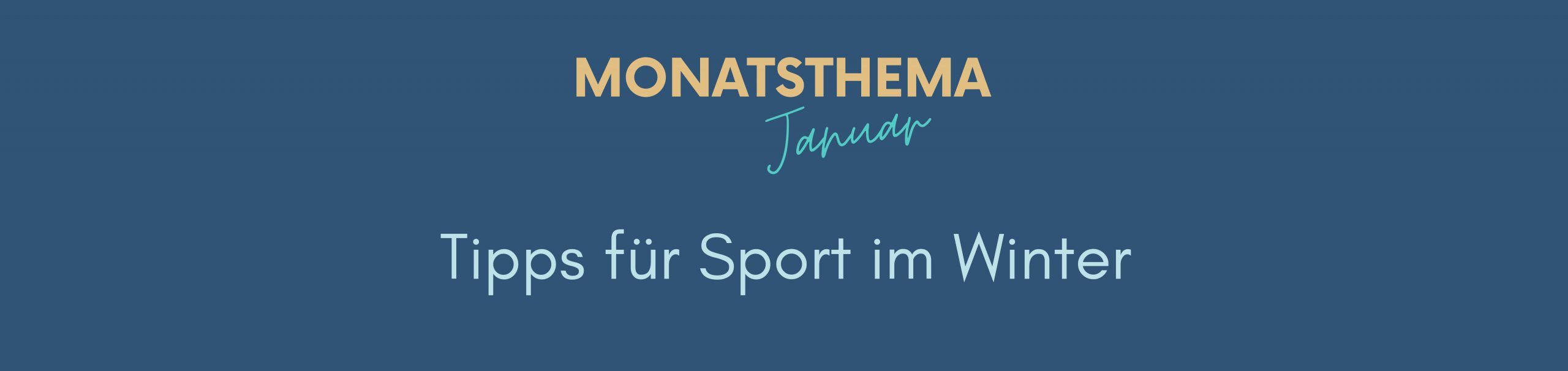 blauer Hintergrund mit Text: Monatsthema Januar, Tipps für Sport im Winter