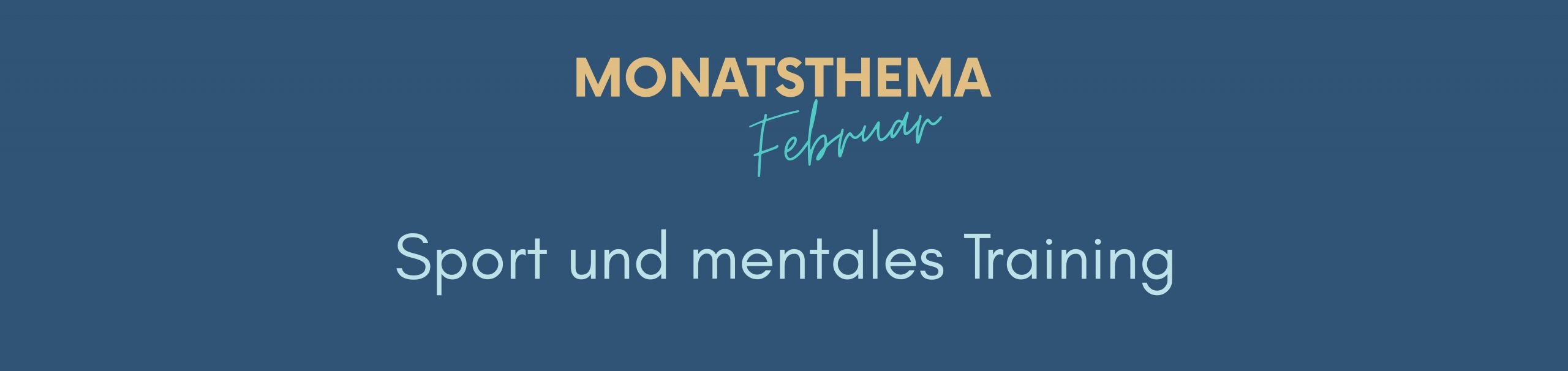 blauer Hintergrund mit Text: Monatsthema Februar, Sport und Mentales Training