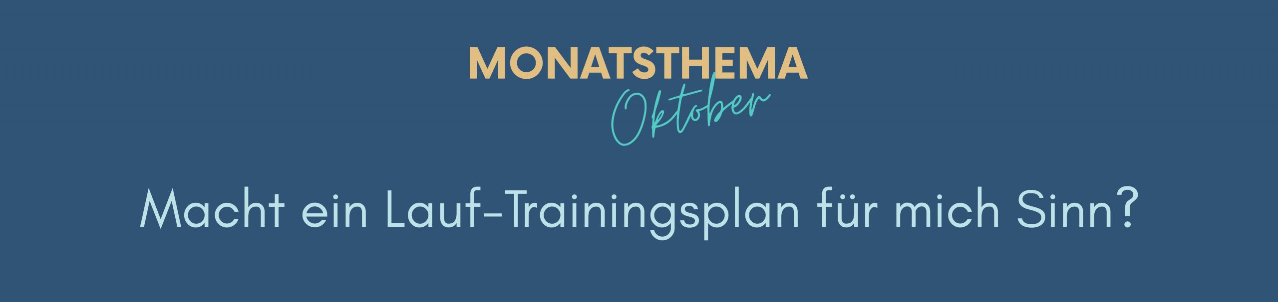 blauer Hintergrund mit Text: Monatsthema Oktober, Macht ein Lauf-Trainingsplan für mich Sinn?