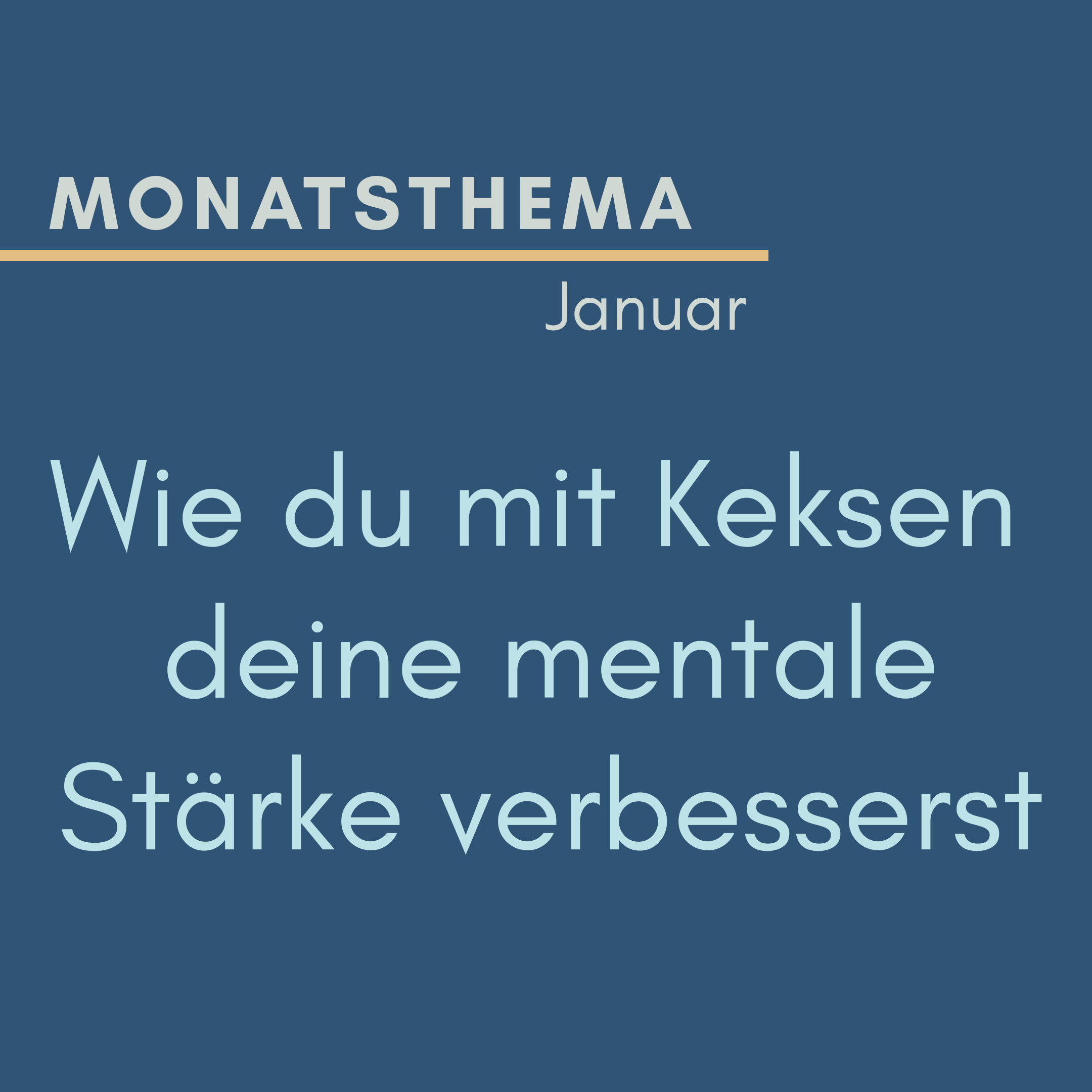 blauer Hintergrund mit Text: Monatsthema Januar, Wie du mit Keksen deine mentale Stärke verbesserst
