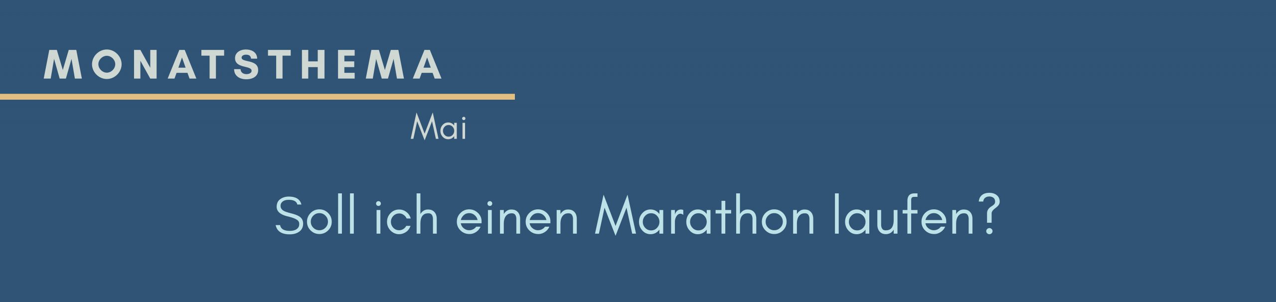 blauer Hintergrund mit Text: Monatsthema Mai, Soll ich einen Marathon laufen?