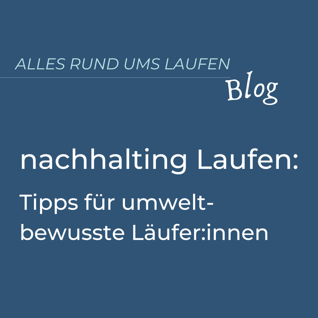 blauer Hintergrund mit Text: alles rund ums Laufen, Blog, nachhaltig Laufen: Tipps für umweltbewusste Läufer:innen